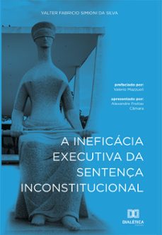 a ineficacia executiva da sentença inconstitucional (ebook)-valter fabricio simioni da silva-9786558773504