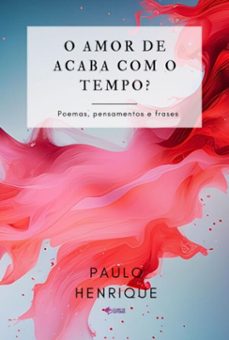 o amor se acaba com o tempo? (ebook)-henrique paulo-9786590015204