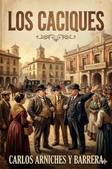 los caciques / farsa comica de costumbres de politica rural (ebook)-9786726016204