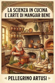 la scienza in cucina e l'arte di mangiar bene / manuale pratico per le famiglie (ebook)-9786726025404