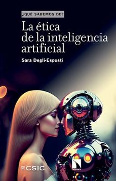 la ética de la inteligencia artificial-sara degli-esposti-9788400112004