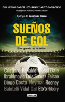 sueños de gol: el origen de las estrellas-guillermo garcia uzquiano-aritz gabilondo-9788403014404