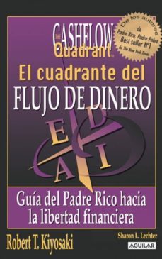 el cuadrante del flujo del dinero: guia del padre rico hacia la l ibertad financiera-robert t. kiyosaki-9788403100404