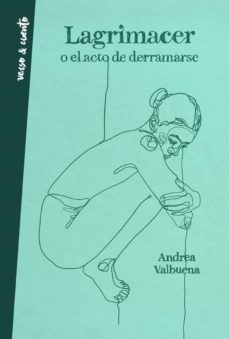 lagrimacer o el acto de derramarse (ebook)-andrea valbuena-9788403521704
