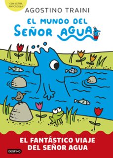 el mundo del señor agua 1. el fantastico viaje del señor agua-agostino traini-9788408291404