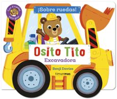 osito tito. ¡sobre ruedas! excavadora-benji davies-9788408316404