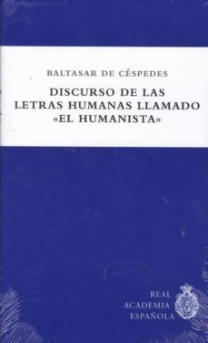 discurso de las letras humanas llamado el humanista-baltasar de cespedes-9788409010004