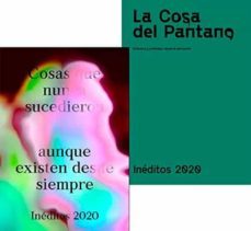 ineditos 2020: la cosa del pantano/cosas que nunca sucedieron aunque existen desde siempre-9788409233304