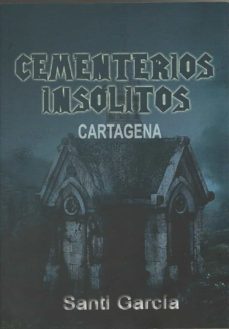 cementerios insolitos cartagena-santi garcia-9788409289004