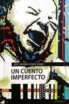 un cuento imperfecto-jose antonio verdu verdu-9788409369904