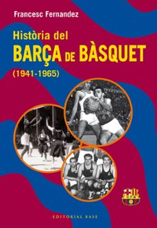 historia del barça de basquet (1941-1965)-francesc fernandez lugo-9788410131804
