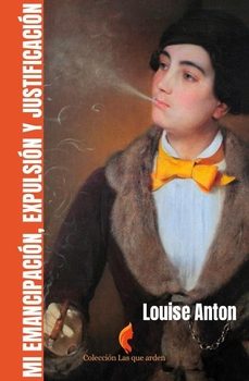 mi emancipacion, expulsion y justificacion-louise anton-9788410212404