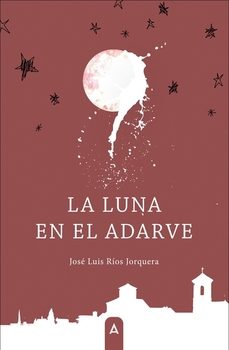 la luna en el adarve-jose luis rios jorquera-9788410374904