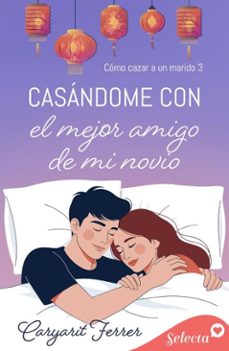 como cazar un marido 3 - casandome con el mejor amigo de mi novio (ebook)-caryarit ferrer-9788410441804