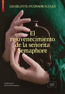 el rejuvenecimiento de la señorita semaphore-charlotte o'conor eccles-9788410481404
