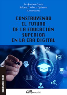 construyendo el futuro de la educacion superior en la era digital. (ebook)-eva jiménez garcía-9788410706804