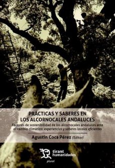 prácticas y saberes en los alcornocales andaluces-agustin coca perez-javier escalera reyes-9788410812604