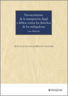 favorecimiento de la inmigracion ilegal y delitos contra los dere chos de los trabajadores-jose luis gonzalez montes sanchez-9788410856004