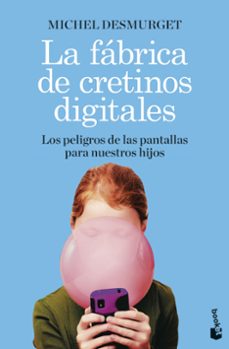 la fabrica de cretinos digitales-michel desmurget-9788411000604