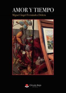 amor y tiempo-miguel angel fernandez dolera-9788411119504