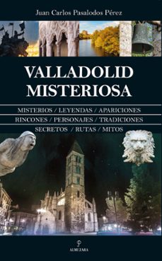 valladolid misteriosa-juan carlos pasalodos perez-9788411319904