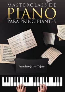 masterclass de piano para principiantes-francisco javier tejero vargas-9788411596404