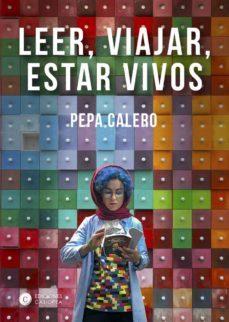 leer, viajar, estar vivos-pepa calero-9788412001204