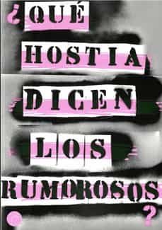 ¿que hostia dicen los rumorosos?-9788412518504