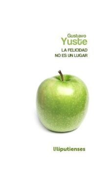 la felicidad no es un lugar-gustavo yuste-9788412688504