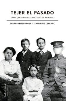tejer el pasado-sarah gensburger-sandrine lefranc-9788412803204