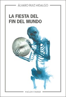 la fiesta del fin del mundo-alvaro ruiz hidalgo-9788412907704