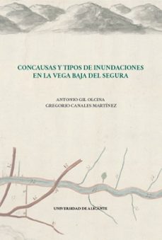 concausas y tipos de inundaciones en la vega baja del segura-antonio gil olcina-9788413021904