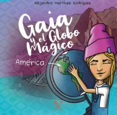 gaia y el globo magico. america-alejandro martinez rodriguez-9788413373904