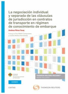 civitas: la negociacion individual y separada de las clausulas de jurisdiccjurisdiccion en contratos de transporte en regimen de   conocimiento de embarque-andrea perez sury-9788413461304