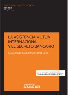 la asistencia mutua internacional y el secreto bancario-carol angelica quiros ortiz-9788413469904
