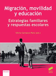 migracion, movilidad y educacion. estrategias familiares y respuestas escolares-silvia carrasco pons-9788413573304