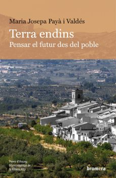 terra endins. pensar el futur des del poble-maria josepa payai valdes-9788413586304
