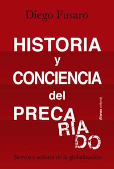 historia y conciencia del precariado: siervos y señores de la globalizacion-9788413622804