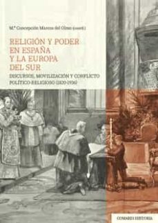 religion y poder en españa y la europa del sur.discursos, movilizacion y conflicto politico-religioso (1820-1936)-9788413693804