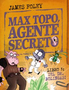 max topo, agente secreto 3: ¡el dr. bolingas!-james foley-9788414360804