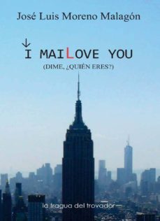 i mailove you (dime, ¿quién eres?) (ebook)-jose luis moreno malagon-9788415044604