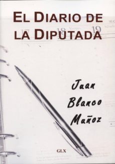el diario de la diputada-juan muñoz blanco-9788415176404