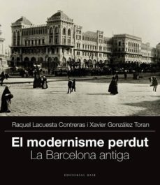 el modernisme perdut: la barcelona antiga-9788415711704