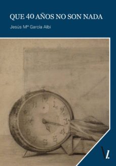 que 40 años no son nada (ebook)-jesus maria garcia albi-9788416118304