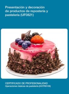 (i.b.d.) presentacion y decoracion de productos de reposteria y pasteleria (uf0821)-paula rodriguez mendez-9788416275304