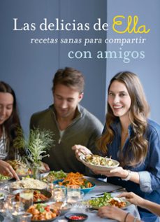las delicias de ella. recetas sanas para compartir con amigos-ella mills-9788416295104