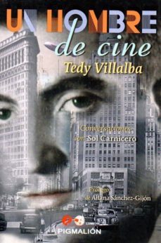 un hombre de cine: tedy villalba: conversaciones con sol carnicero-sol carnicero-9788416447404