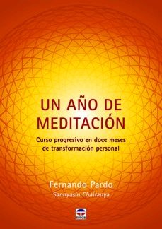 un año de meditacion: curso progresivo en doce meses de transformacion personal-9788416676804