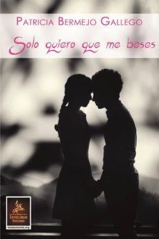 solo quiero que me beses-patricia bermejo gallego-9788416768004