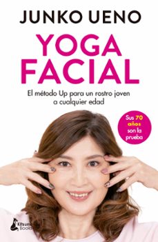 yoga facial: el metodo up para un rostro joven  a cualquier edad-junko ueno-9788416788804